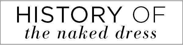 ESC, History of the Naked Dress ESC, History of the Naked Dress